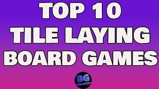 Top 10 Tile Laying Board Games