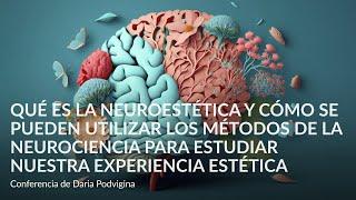 Qué es la neuroestética y cómo se pueden utilizar los métodos de la neurociencia