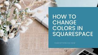 How to change COLORS in Squarespace 7.1