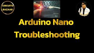 Arduino Nano Code Uploading Troubleshoot | Arduino Troubleshoot