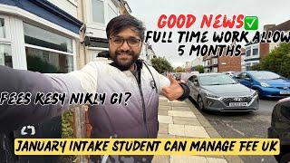 Good News | January intake student full time work allowed in 5 months | Tips to manage fee in UK