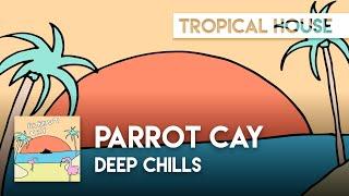 Deep Chills - Parrot Cay [Sax House]