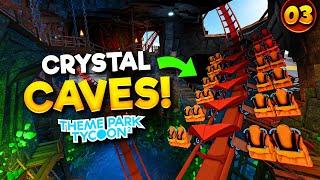I Built a MASSIVE CRYSTAL CAVE! | Theme Park Tycoon 2 • #3