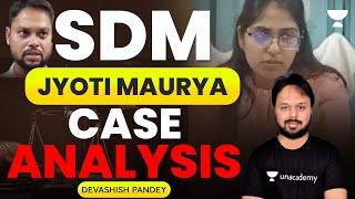 Watch Now | SDM Jyoti Maurya's Case Analysis | Devashish Pandey