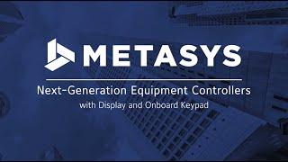 Metasys 12.0 BAS: New Controllers with Display and Keypad