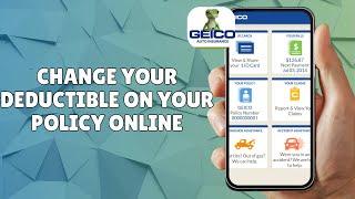 HOW TO CHANGE YOUR DEDUCTIBLE ON YOUR GEICO AUTO INSURANCE POLICY ONLINE IN 2025