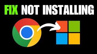 FIX Google Chrome Not Installing on Windows 11