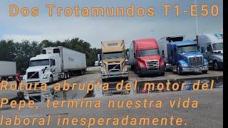 T1-E50 Rotura abrupta del motor del Pepe, termina nuestra vida laboral de camionero inesperadamente.