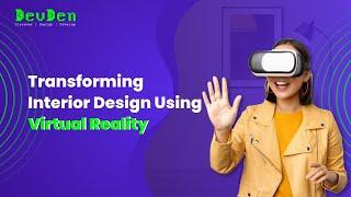 Transforming Interior Design Using Virtual Reality | VR Interior Design App | AR Interiors