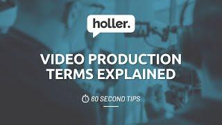 Video Production Terms Explained | Holler Video