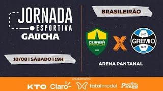 Cuiabá x Grêmio - Brasileirão | Jornada Digital | 10/08/2024