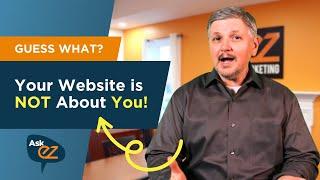 Your Website is NOT About YOU - Ask EZ