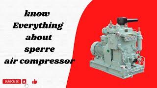 Fourth engineer should know.. Know everything about Sperre main air compressor...