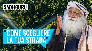 Come Scegliere la Strada Giusta - Sadhguru in Italiano | LightCast