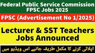 FPSC Lecturer & SST Teachers Jobs 2025 - FPSC Advertisement No 1/2025 Lecturer & SST Teachers Jobs