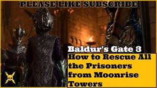 Baldur's Gate 3: How to Rescue All the Prisoners from Moonrise Towers