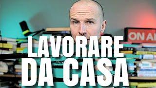 Come Lavorare da Casa: riflessioni e suggerimenti (dopo 7 anni di esperienza)