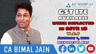 GST ITC available when reflected in GSTR 2B w.e.f January 1, 2022 - Disputes & Ans || CA  Bimal Jain