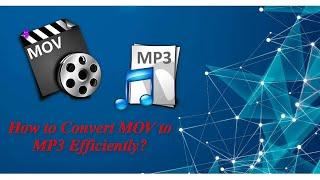 How to Convert MOV to MP3 Efficiently