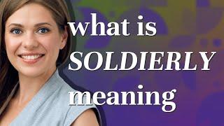 Soldierly | meaning of Soldierly