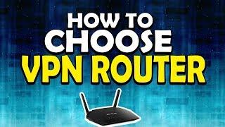 How to Buy a VPN Router? How to Choose Router?