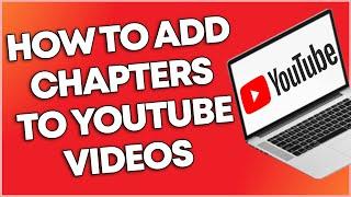 How To Add Chapters To Youtube Video (2023 UPDATE)