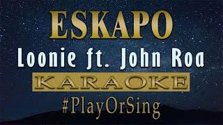 Eskapo - Loonie ft. John Roa (KARAOKE VERSION)