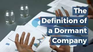 What is a dormant company? How do i make my company dormant?