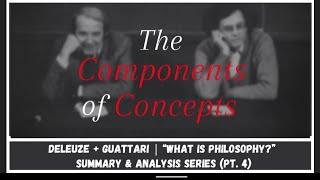 The Components of Concepts | What is Philosophy? Pt. 4 | Deleuze and Guattari