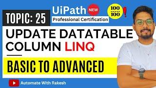 LINQ in UiPath - Update DataTable Column | UiPath Automation Developer Professional Exam Preparation