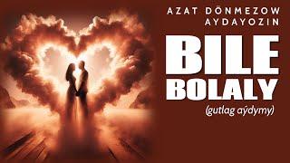 AZAT DÖNMEZOW & AYDAYOZIN - BILE BOLALY (Gutlag Aýdymy) Official Lyric Video 2024