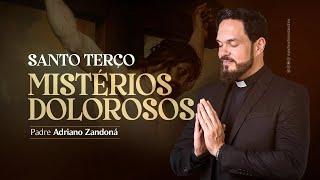 Santo Terço - Mistérios Dolorosos - Pe Adriano Zandoná