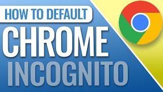 How To Open Chrome In Incognito Mode By Default