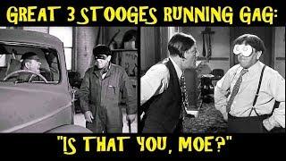 Great 3 Stooges Running Gag: "Is That You, Moe?"