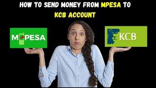 How To Deposit money from Mpesa to your kcb account | How can i send money from mpesa to kcb account