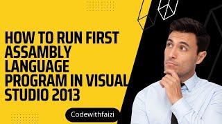 How to Run Assembly Language Code in Visual Studio 2013