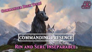 $200 Rin and Seri, Inseparable Commander Deck Tech | Commanding Presence