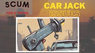 Car Jack Issues - Scum Tips N Tricks