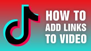 How To Add Links To TikTok Videos (2024)