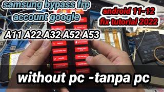 Samsung A11 A22 A32 A52 A53 Bypass Frp Google Account done without pc 2022