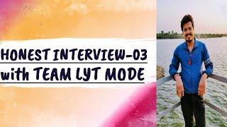 HONEST INTERVIEW - 03 | LYT MODE