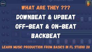 What are Downbeat & Upbeat? On-beat & Off-beat? Backbeat? I FL Studio 20 beginner tutorials