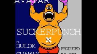 Avatar ft. Dulok Shaman "Suckerpunch" - Produced by DJ Obi