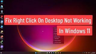 Fix Right Click on Desktop Not Working In Windows 11