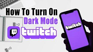 How To Turn On Dark Mode On Twitch Android