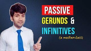 Passive Infinitive and Gerund masterclass