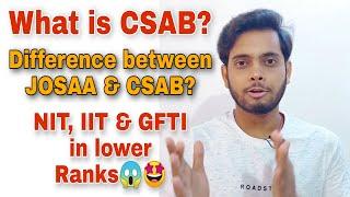 CSAB?| Difference between JOSAA & CSAB| NIT & IIT in lowest ranks| Fully explained| [Ash Academy]