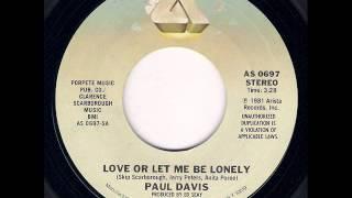 Paul Davis - Love Or Let Me Be Lonely (Single Version) (1982)