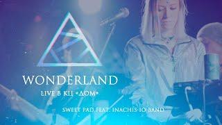 Sweet PAD - Wonderland | live в КЦ "ДОМ" (14.04.22)