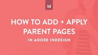 How to add and apply parent pages in Adobe InDesign (formerly called master pages)